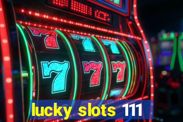lucky slots 111
